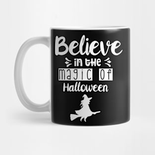 Believe in the magic of Halloween Mug
